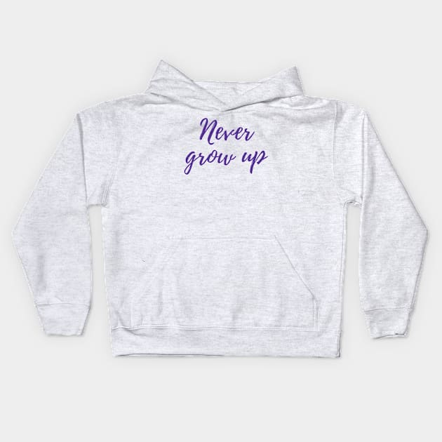 Never Grow Up Kids Hoodie by ryanmcintire1232